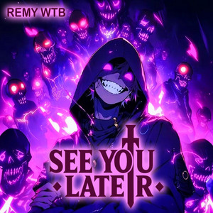 See You Later by Remy WTB
