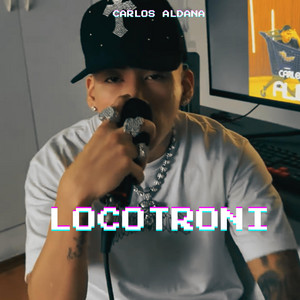 LOCOTRONI by Carlos Aldana