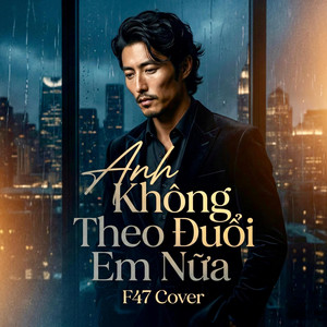 F47 Cover - Anh Không Theo Đuổi Em Nữa