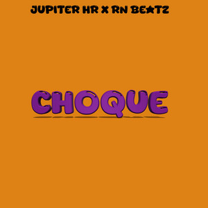 CHOQUE by RN beatz, JUPITER HR