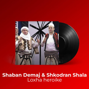 Shaban Demaj & Shkodran Shala - Loxha Heroike