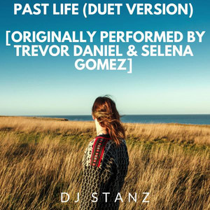 Past Life (Duet Version) [Originally Performed by Trevor Daniel & Selena Gomez]