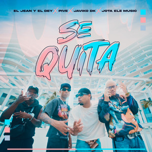 El Jean & El Dey, Javiko DK, Pive & Jota Ele Music - Se Quita
