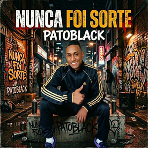 NUNCA FOI SORTE by patoblack, 2M