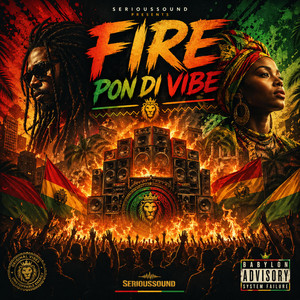 Fire Pon Di Vibe by Serioussound