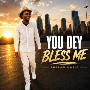 You Dey Bless Me by Shalom Music
