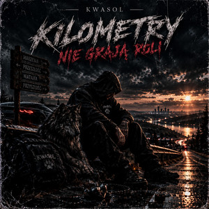 KILOMETRY NIE GRAJĄ ROLI by KWASOL