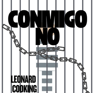 Conmigo no by LEONARD COOKING
