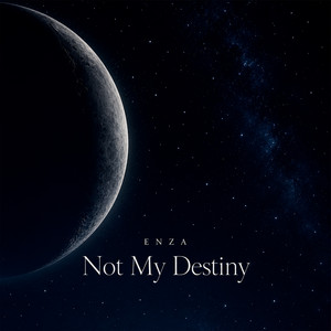 Not My Destiny by ENZA