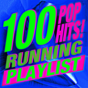 100 Pop Hits! Running Playlist