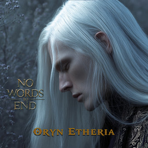 No Words to End by Oryn Etheria