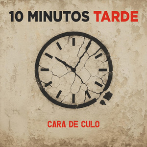 Cara De Culo by 10 Minutos Tarde