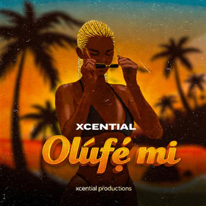 Olúfẹ́ mi by Xcential