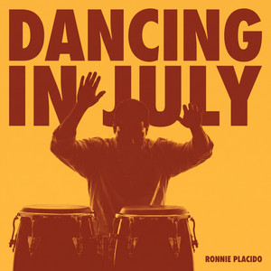 Dancing In July by Ronnie Placido