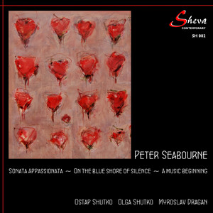 Myroslav Dragan — Seabourne: Sonata Appassionata, On the Blue Shore of Silence & A Music Beginning