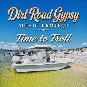 Time to Troll by Dirt Road Gypsy