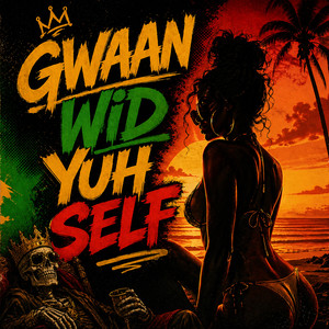 Gwaan Wid Yuh Self by Skeleton Don, IamStylezMusic
