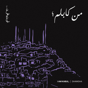 I am Kabul | من کابلم؛ by Ghawgha