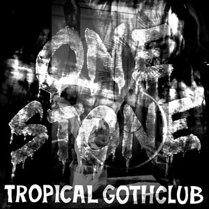 One Stone by Tropical Gothclub