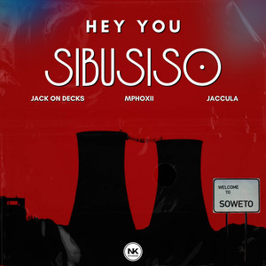 Hey You Sibusiso by Jack On Decks, Mphoxii, Jaccula