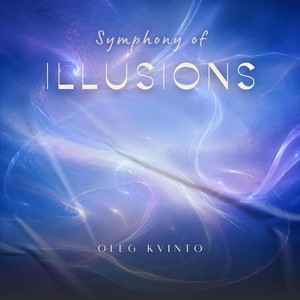 Symphony of Illusions by Oleg Kvinto
