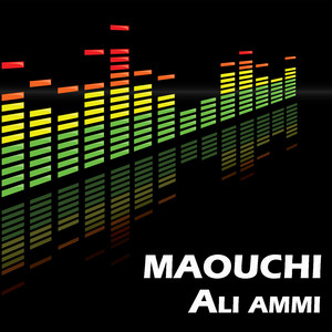 MAOUCHI - Ali ammi