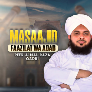 Peer Ajmal Raza Qadri - Masaajid, Faazilat Wa Adab
