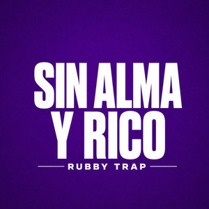 Sin Alma y Rico by Rubby trap