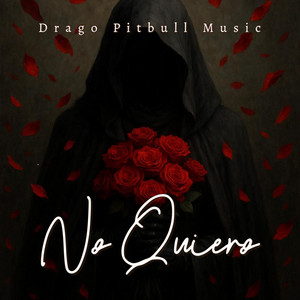 NO QUIERO by DRAGO PITBULL MUSIC