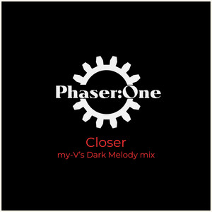 Closer (my-V's Dark Melody mix) by Phaser:One, Echodead