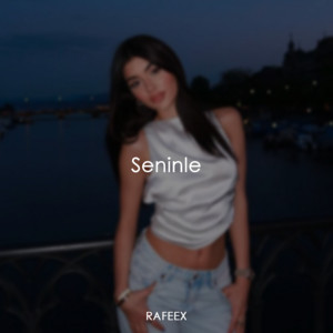 Seninle by Rafeex