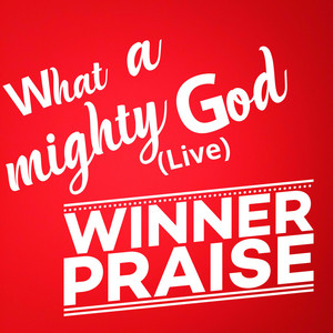 Winner Praise - What a Mighty God (Live)