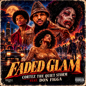 FADED GLAM by CORTEZ THE QUIET STORM, DON FIGGA