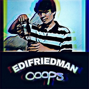Edifriedman - Ooops