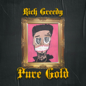 Pure Gold by RICH GREEDY