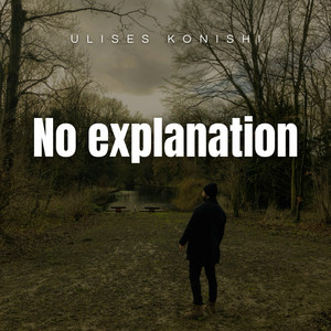 No explanation by Ulises Konishi