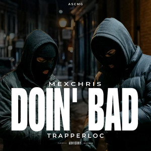 Doing Bad by Mex Chris, Trapper Loc