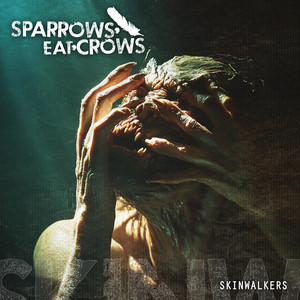 Skinwalkers by Sparrows Eat Crows