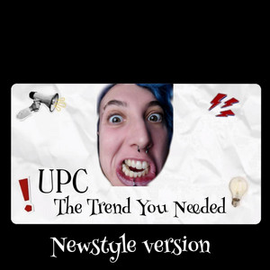 The Trend You Needed (Newstyle and Uptempo) by UPC
