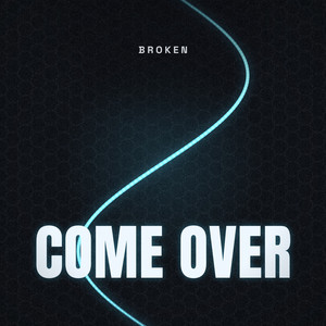 Come Over by Broken