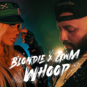 Blondie - Whoop Whoop (feat. GWM)
