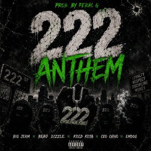 222 Anthem by Feral G, Beau Dizzle, Big Jerm, Kold Kota, Emdog, CEO Chino