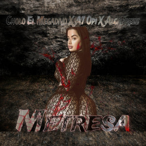 Metresa by Cholo El Megadivo, A7 opi, AlcaFrezZ