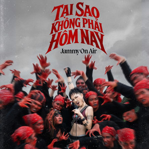 Tại Sao Không Phải Hôm Nay by Jammy On Air