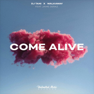 Come Alive by dj tani, walkAway, Jaime Deraz
