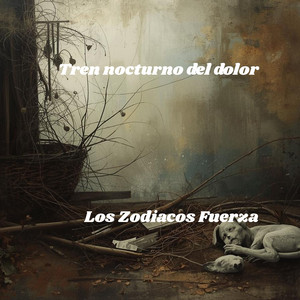 Tren nocturno del dolor by Los Zodiacos Fuerza