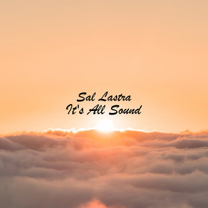 It's All Sound by Sal Lastra
