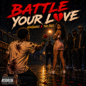 Battle Your Love by Two Face, Mimibankz