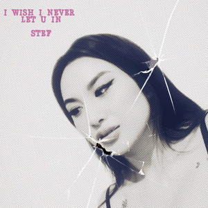 I Wish I Never Let U In by STEF