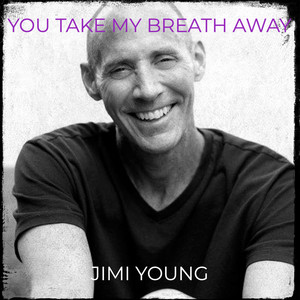 You Take My Breath Away